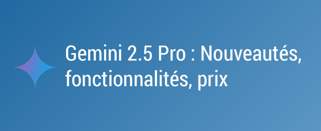 Gemini 2.5 Pro : Un Génie du Codage qui Révolutionne l’IA