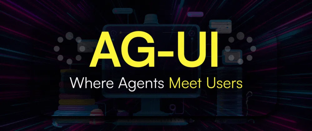 AG-UI : La Nouvelle Vague d’Applications d’Agents IA Vient d’Être Lancée